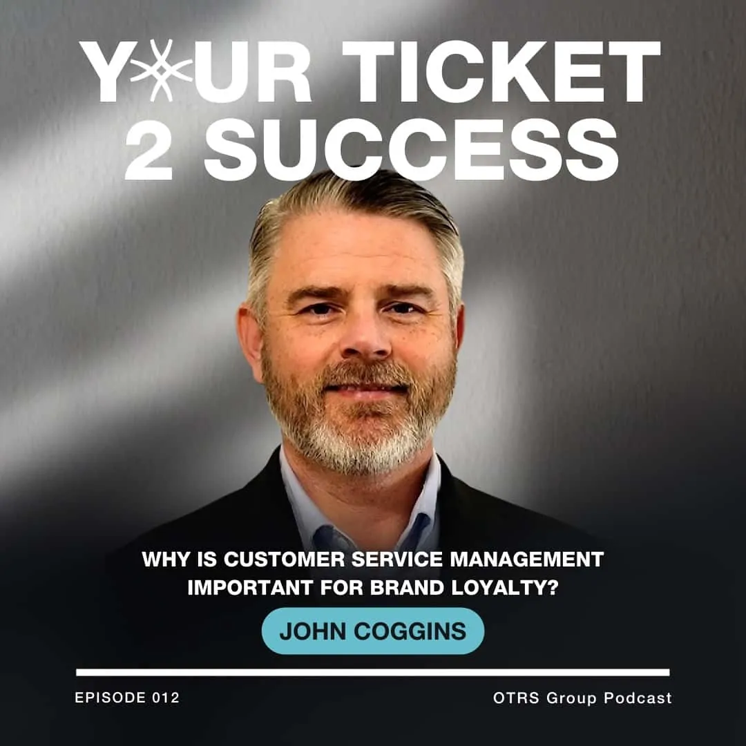 OTRS012 Why is Customer Service Management Important for Brand Loyalty?